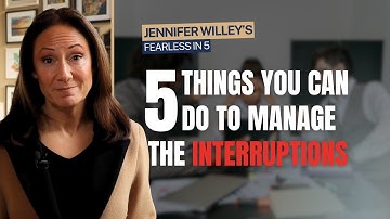 How to Manage Interruptions at Work | Fearless in 5 with Jennifer Willey