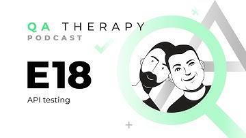 S1.E18: API testing | QA Therapy Podcast