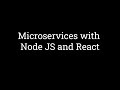 Microservices with Node JS and React