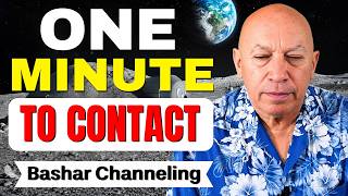 Bashar Says We’re One Minute Away From Open Contact | Bashar Channeling