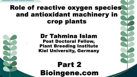 Bioingene.com Webinar on Role of ROS and antioxidant machinery in crop plants [Part 2 of 3]