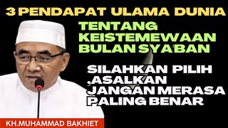 3 PENDAPAT ULAMA DUNIA TENTANG KEUTAMAAN MALAM NISFU SYA'BAN|||KH.MUHAMMAD BAKHIET.