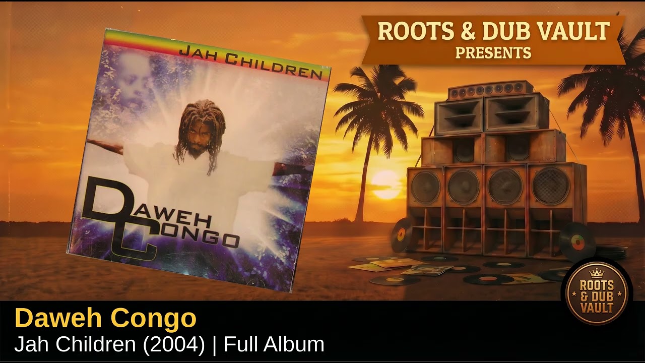 Daweh Congo – Jah Children (2004) | Full Album | Roots & Dub Vault