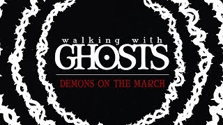 Walking With Ghosts - Demons On The March [Single Release Teaser]