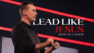 Lead Like Jesus // Week 1  Heart of a Leader // Ashley Wooldridge