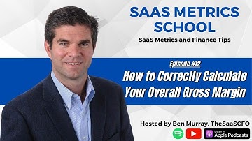 How to Correctly Calculate Your Overall Gross Margin | SaaS Metrics School | The SaaS CFO