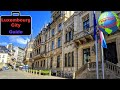 Luxembourg City, Luxembourg Guide! Complete firsthand travel guide - everything you need to see!
