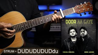Door Aa Gaye (Vishal Mishra, Dino James) Easy Guitar Chords & Strumming Lesson