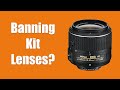 Banning the 18-55mm Kit Lens from Colleges.......