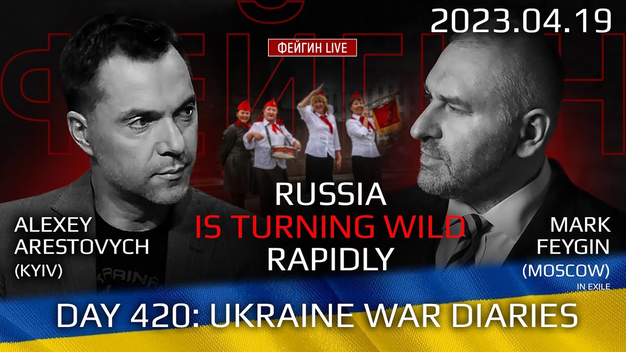 Day 420: war diaries w/Former Advisor to Ukraine President, Intel Officer  @arestovych  & #Feygin