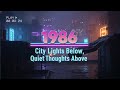 Back to 1986 – City Lights Below, Quiet Thoughts Above | Retro Synth • Late Night Mood
