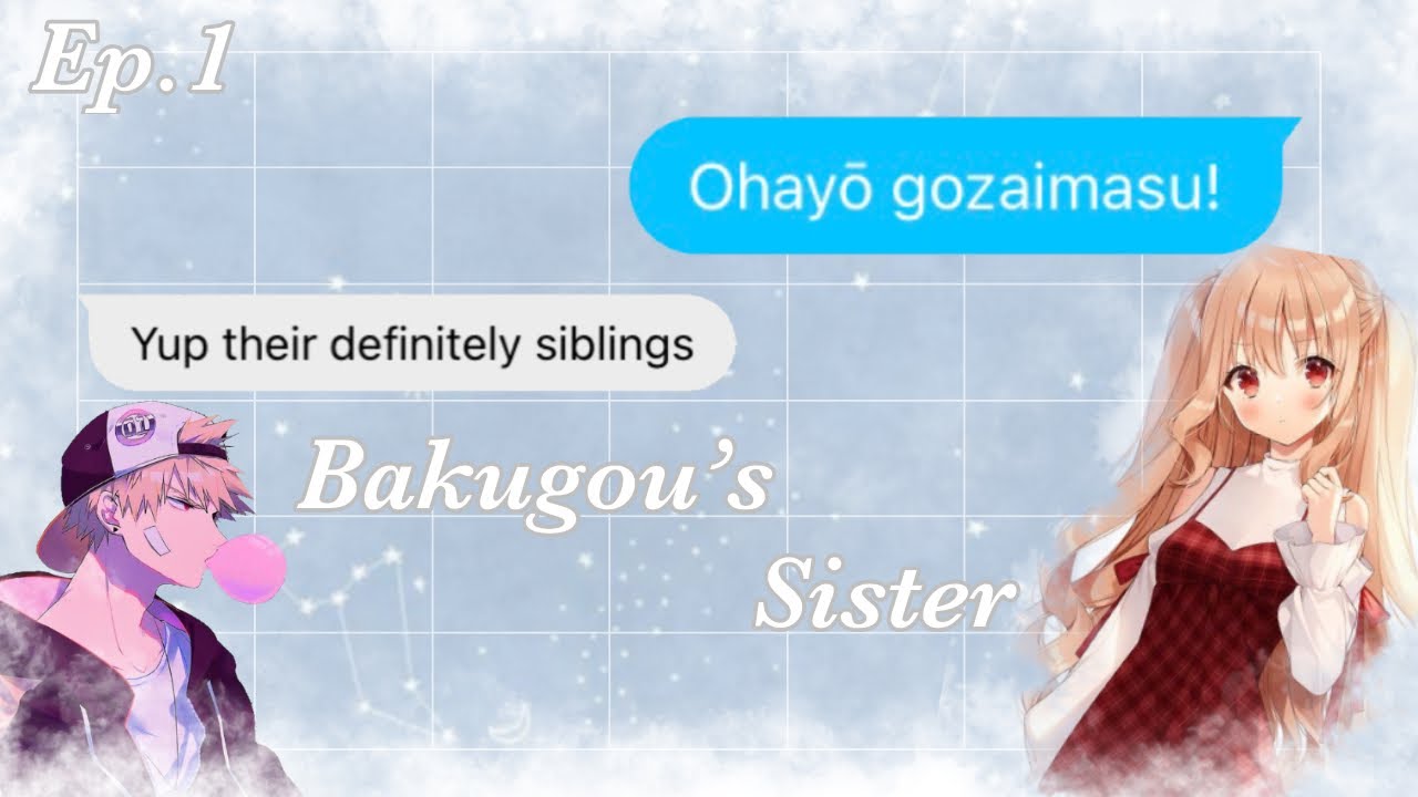 Bakugou’s Sister || Mha x Y/n || Mha x Y/n