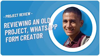 03 - reviewing an old project, whatsapp form creator