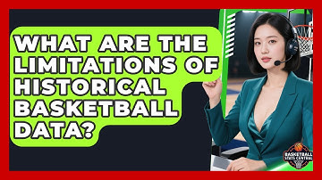 What Are The Limitations Of Historical Basketball Data? - Basketball Stats Central