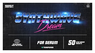 Synthwave Dream - Presets for Serum by TONEPUSHER