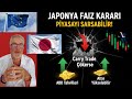 JAPONYA' FAİZ KARARI PİYASAYI SARSABİLİR ! Carry Trade Çökerse, ABD Tahvili Sat / Altın Al Senaryosu