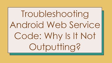 Troubleshooting Android Web Service Code: Why Is It Not Outputting?