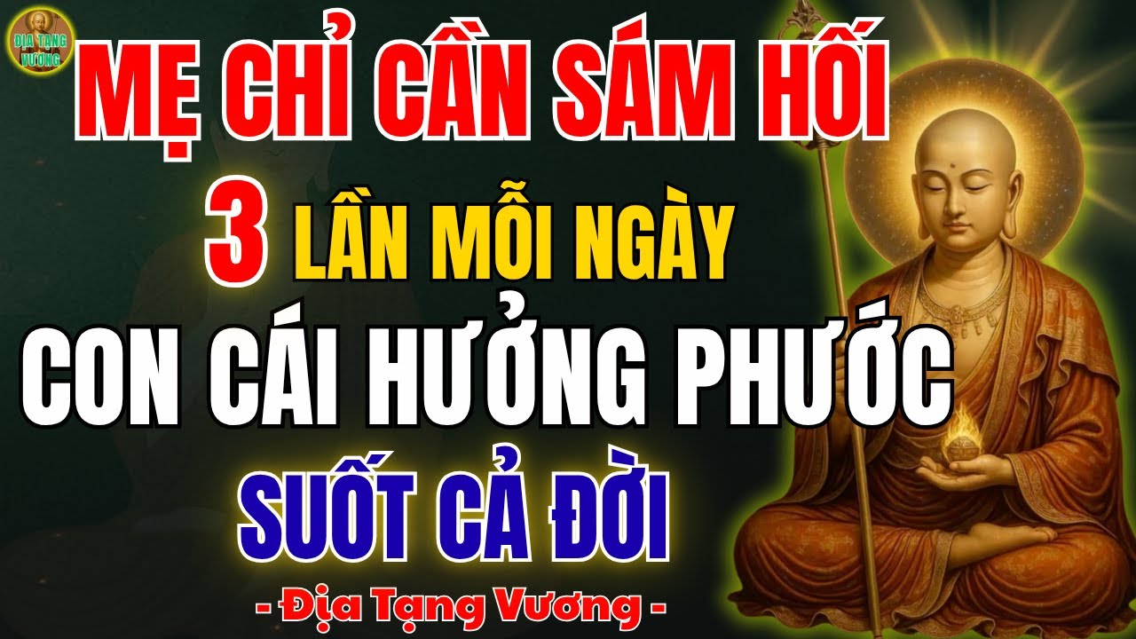 Địa Tạng Vương Dạy: Mẹ Chỉ Cần Sám Hối 3 Lần Mỗi Ngày – Con Cái Hưởng Phước Suốt Đời