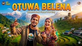 😘 Love song 💕 💕 💕 😘 Otuwa Belena - New Garhwali Song Cover