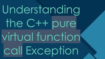 Understanding the C+ +  pure virtual function call Exception