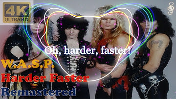 WASP - HARDER FASTER (Remastered Audio) [4K Video With Audio Visualizer & Lyrics]