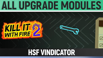 Kill It With Fire 2 - All Upgrade Modules - HSF Vindicator