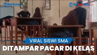 Video Viral Siswi SMA Ditampar Pacarnya di Kelas, Ini Kronologinya