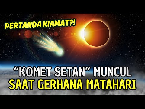 GERHANA MATAHARI 2024 DIIKUTI MUNCULNYA KOMET SETAN SEBESAR GUNUNG EVEREST, Pertanda Apakah Ini?!