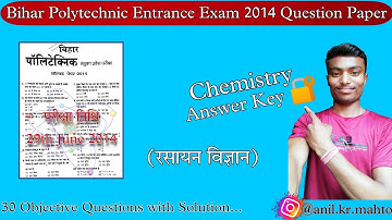 Bihar Polytechnic Exam 2014 Question Paper | DCECE 2014 | Chemistry Answer key - Anil Mahto Sir