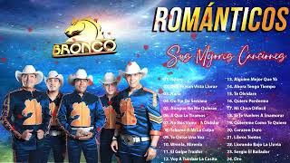 BRONCO ÉXITOS SUS MEJORES CANCIONES - BRONCO MIX ROMÁNTICAS LO MEJOR DE BRONCO