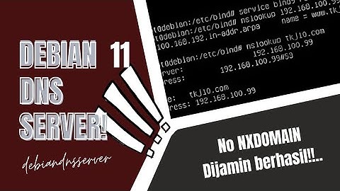 KONFIGURASI DEBIAN 11 HINGGA DNS SERVER!! TANPA NXDONAIN
