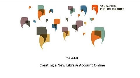 Tutorial #4: Creating a New Library Account Online