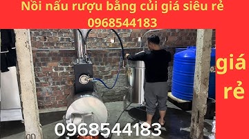 Nồi hơi nấu rượu bằng củi cải tiến mới nhất 2025/giá rẻ 0968544183