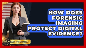 How Does Forensic Imaging Protect Digital Evidence? - Courtroom Chronicles