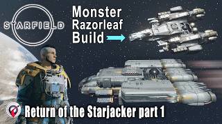 Starfield - Return of the Starjacker part 1 - Trackers Alliance - Monster Razorleaf Build - Ep. 11