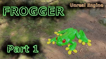 Recreating Frogger in Unreal Engine | Part 1 - Player Blueprint