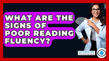 What Are The Signs Of Poor Reading Fluency? - Optometry Knowledge Base