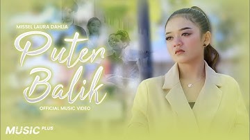 PUTER BALIK - MISSEL LAURA DAHLIA ( OFFICIAL MUSIC VIDEO )