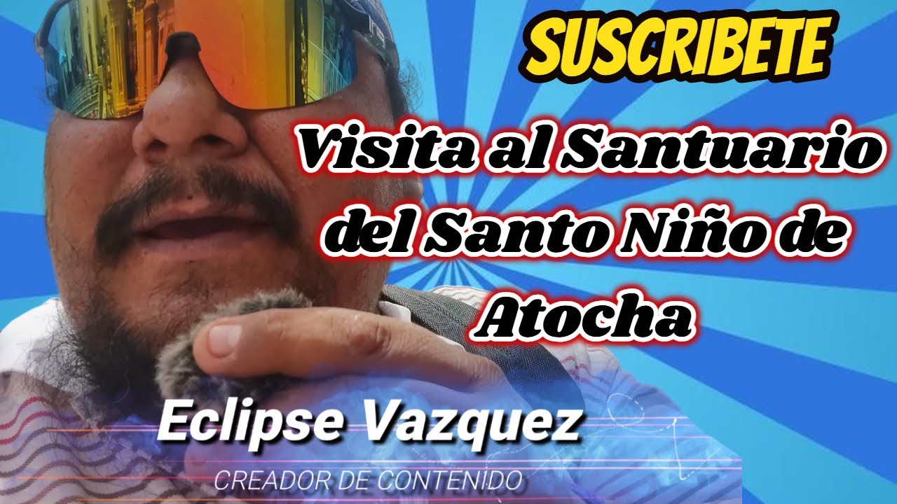 Visita al Santuario del Santo Niño de Atocha 2025