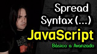Spread Syntax en JavaScript: Básico a Avanzado