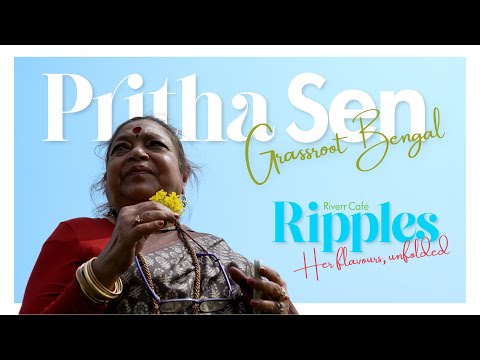 Pritha Sen: Grassroot Bengal | Riverr Café Ripples: Her Flavours, Unfolded