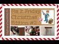Fix It Friday Christmas Edition #2 || Countdown to Christmas #20 Fix It Friday Christmas Edition #2 || Countdown to Christmas #20