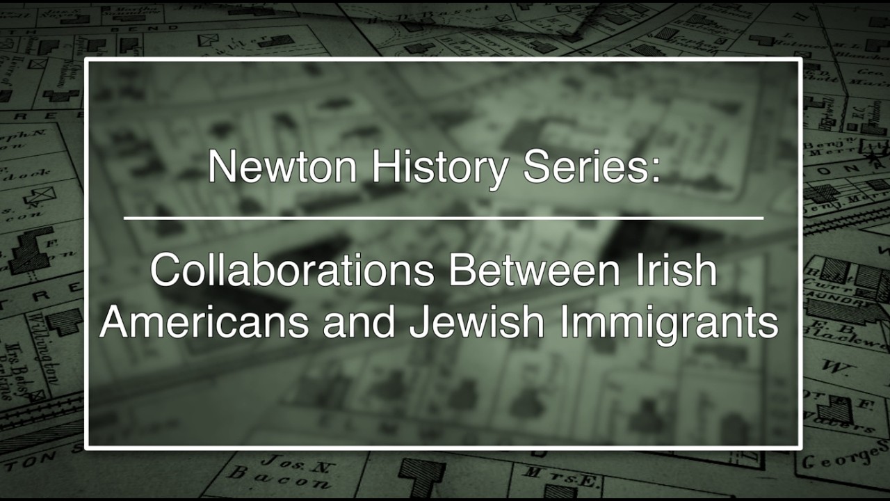 Newton History Series: Collaborations Between Irish Americans and Jewish Immigrants