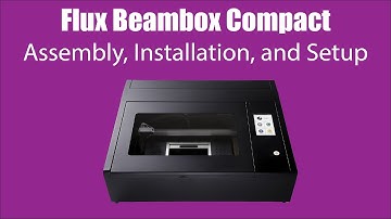 U3DPS | How to Assemble & Install the FLUX Beambox Compact Laser Cutter