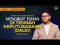 IBADAH UMUM 7 | MENGIKUT TUHAN DI TENGAH KEPUTUSASAAN (DAUD) - PDM. FRENDY JUWONO (GMS CENTRAL PARK)
