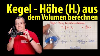 Kegel - Höhe des Körpers aus dem Volumen berechnen - (Formel umstellen) | Lehrerschmidt