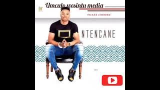 NTENCANE : BAYANGISABAWELA  AUDIO 2021