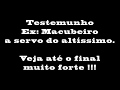 Ex - Macumbeiro a servo do altíssimo - Testemunho forte