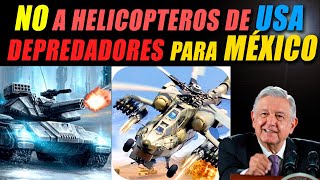 NO HELICOPTEROS DE ESTADOS UNIDOS! DEPREDADORES RUSOS PARA MEXICO