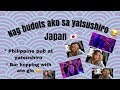 Nag budots ako sa yatsushiro *philippine pub sa yatsushiro JAPAN 🇯🇵 |*bar hopping with ate glo